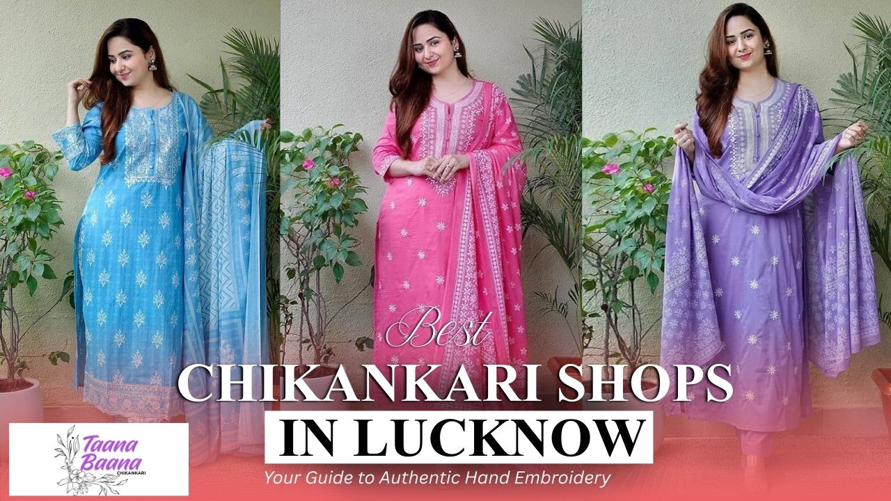 Best Chikankari Shops in Lucknow: Your Guide to Authentic Hand Embroidery