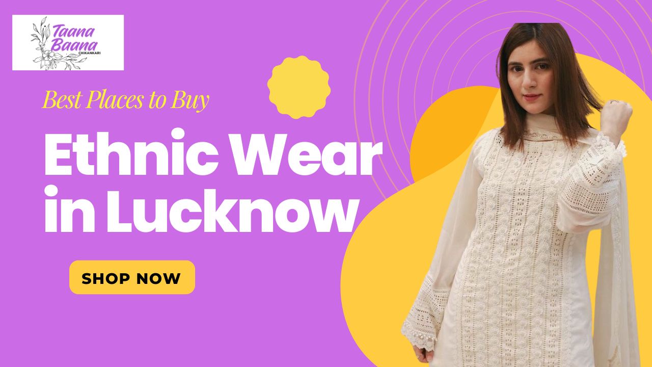 Best Places to Buy Ethnic Wear in Lucknow
